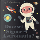 Dove sei signor astronauta? by Ingela P. Arrhenius
