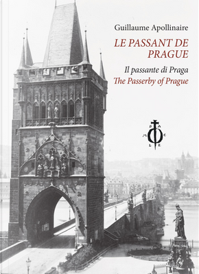 Le passant de Prague-Il passante di Praga-The Passerby of Pragu by Guillaume Apollinaire