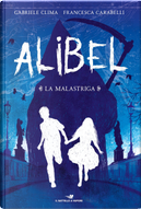 La Malastriga. Alibel. Vol. 1 by Francesca Carabelli, Gabriele Clima
