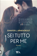 Sei tutto per me by Jennifer L. Armentrout