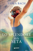 Lo splendore della seta by Tabea Bach