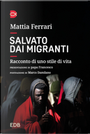 Salvato dai migranti. Racconto di uno stile di vita by Mattia Ferrari