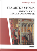 Fra arte e storia. Articoletti della buonanotte by Pier Giorgio Pasini