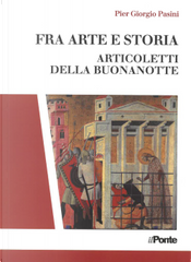 Fra arte e storia. Articoletti della buonanotte by Pier Giorgio Pasini