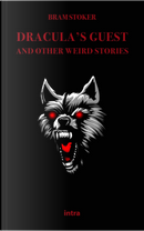 Dracula’s guest and other weird stories by Bram Stoker
