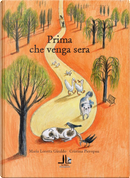 Prima che venga sera by Maria Loretta Giraldo