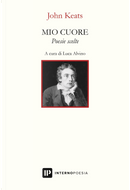 Mio cuore. Poesie scelte. Testo inglese a fronte by John Keats