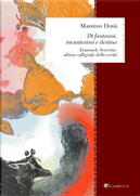 Di fantasmi, incantesimi e destino. Emanuele Severino, ultimo calligrafo della verità by Massimo Donà
