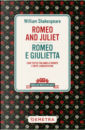 Romeo and Juliet-Romeo e Giulietta. Testo italiano a fronte by William Shakespeare