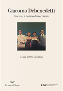 Cinema: il destino di raccontare by Giacomo Debenedetti