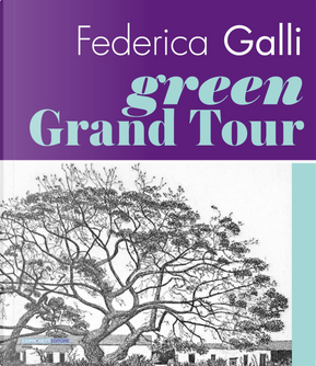 Federica Galli Green Grand Tour. Ediz. Italiana E Inglese by Andrea Dusio, C. Muccioli, L. Salamon, M. Broggi, S. Fera, S. Zuffi, T. Fratus