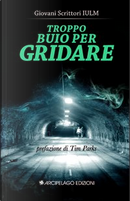 Troppo buio per gridare