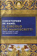 Il circolo dei manoscritti. Dodici storie di libri dal Medioevo a oggi by Christopher De Hamel