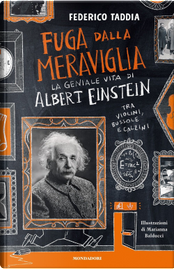 Fuga dalla meraviglia. La geniale vita di Albert Einstein tra violini, bussole e calzini by Federico Taddia