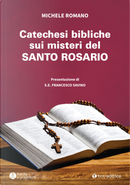 Catechesi bibliche sui misteri del Santo Rosario by Michele Romano