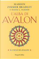 L'alba di Avalon. Il ciclo di Avalon by Diana L. Paxson, Marion Zimmer Bradley