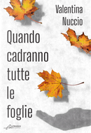 Quando cadranno tutte le foglie by Valentina Nuccio