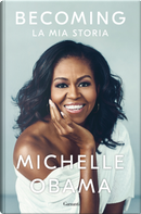 Becoming. La mia storia by Michelle Obama