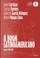 Il boom latinoamericano. Lettere 1955-1975 by Carlos Fuentes, Julio Cortázar, Mario Vargas Llosa
