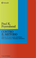 Contro il metodo. Abbozzo di una teoria anarchica della conoscenza. Edizione definitiva by Paul K. Feyerabend
