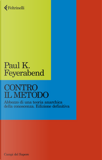 Contro il metodo. Abbozzo di una teoria anarchica della conoscenza. Edizione definitiva by Paul Feyerabend