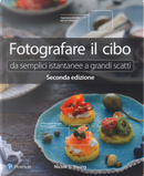 Fotografare il cibo. Da semplici istantanee a grandi scatti by Nicole S. Young