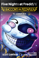Somnifobia. Five nights at Freddy's. I racconti del Pizzaplex. Vol. 3 by Andrea Waggener, Kelly Parra, Scott Cawthon