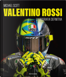 Valentino Rossi. La biografia definitiva by Michael Scott