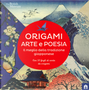 Origami. Arte e poesia. Il meglio della tradizione giapponese