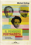 Il pensiero postnazista. Controstoria della filosofia. Vol. 10 by Michel Onfray
