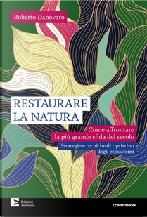 Restaurare la natura. Come affrontare la più grande sfida del secolo by Roberto Danovaro