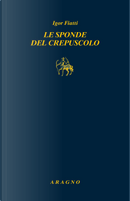 Le sponde del crepuscolo by Igor Fiatti