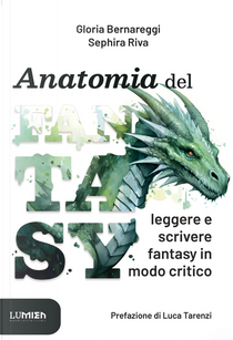 Anatomia del fantasy. Leggere e scrivere fantasy in modo critico by Gloria Bernareggi, Sephira Riva