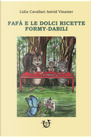 Fafà e le dolci ricette Formy-dabili by Astrid Vinatzer, Lidia Cavallari