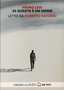 Se questo è un uomo letto da Roberto Saviano. Audiolibro. CD Audio formato MP3 by Primo Levi
