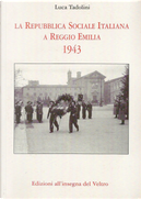 La Repubblica Sociale Italiana a Reggio Emilia 1943 by Luca Tadolini