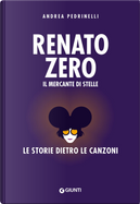 Renato Zero. Il mercante di stelle. La storia dietro le canzoni by Andrea Pedrinelli