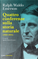 Quattro conferenze sulla storia naturale (1833-1834) by Ralph Waldo Emerson