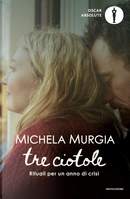 Tre ciotole. Rituali per un anno di crisi by Michela Murgia
