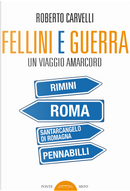 Fellini e Guerra. Un viaggio amarcord by Roberto Carvelli
