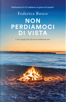 Non perdiamoci di vista by Federica Bosco