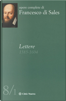 Lettere (1585-1604). Vol. 8/1 by Francesco di Sales (san)