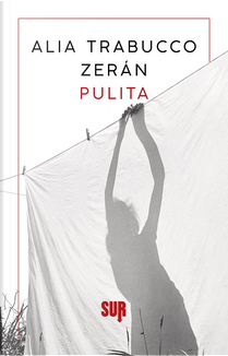 Pulita by Alia Trabucco Zerán