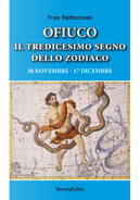 Ofiuco il tredicesimo segno dello zodiaco. 30 novembre-17 dicembre by Ivan Buttazzoni