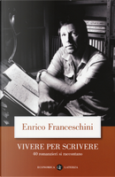 Vivere per scrivere. 40 romanzieri si raccontano by Enrico Franceschini