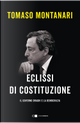 Eclissi di Costituzione. Il governo Draghi e la democrazia by Tomaso Montanari
