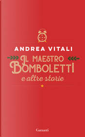 Il maestro Bomboletti e altre storie by Andrea Vitali
