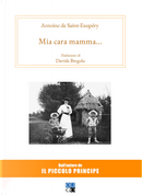 Mia cara mamma... by Antoine de Saint-Exupéry