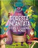 La foresta incantata. Storie e leggende dal mondo by Tea Orsi