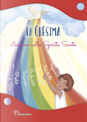 La Cresima. Insieme nello Spirito Santo by Antonella Pandini